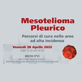 Mesotelioma Pleurico: Percorsi di cura nelle aree ad alta incidenza – BRONI (PV) Venerdì 28 aprile 2023