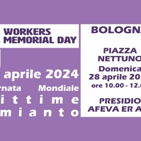 28 aprile 2024 – Giornata mondiale delle vittime del lavoro e dell’amianto – Presidio di AFeVA ER in piazza Nettuno a Bologna dalle ore 10.00 alle 12.00